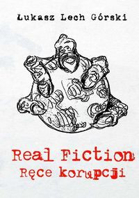 Real Fiction Ręce korupcji Tom 1