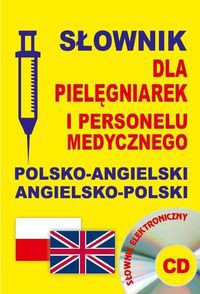 Słownik dla pielęgniarek i personelu medycznego polsko-angielski  angielsko-polski + CD