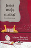 Jesteś moją matką?