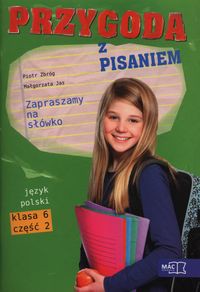 Przygoda z pisaniem Zapraszamy na słówko 6 Podręcznik z ćwiczeniami Część 2