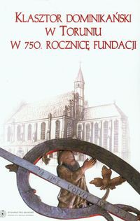Klasztor dominikański w Toruniu w 750 rocznicę fundacji