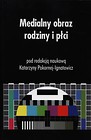 Medialny obraz rodziny i płci