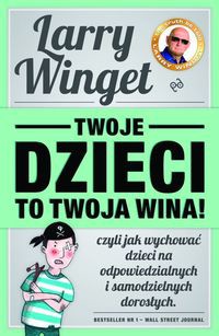 Twoje dzieci to twoja wina!