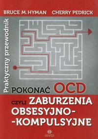Pokonać OCD czyli zaburzenia obsesyjno-kompulsyjne