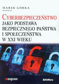 Cyberbezpieczeństwo jako podstawa bezpiecznego państwa i społeczeństwa w XXI wieku