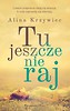 Tu jeszcze nie raj