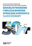 Edukacja finansowa i inkluzja bankowa w realizacji koncepcji silver economy