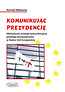 Komunikując prezydencję
