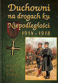 Duchowni na drogach ku Niepodległości 1914-1918