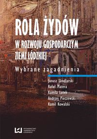 Rola Żydów w rozwoju gospodarczym ziemi łódzkiej