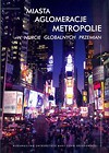 Miasta, aglomeracje, metropolie w nurcie globalnych przemian