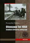 Ofensywa Tet 1968 Studium polityczno militarne
