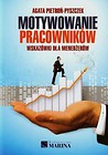 Motywowanie pracowników Wskazówki dla menedżerów