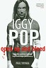 Iggy Pop Open Up and Bleed Upadki, wzloty i odloty legendarnego punkowca