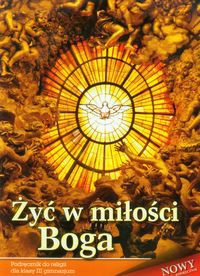 Żyć w miłości Boga 3 Religia Podręcznik