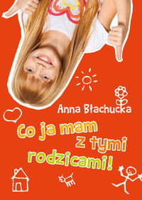 Co ja mam z tymi rodzicami!
