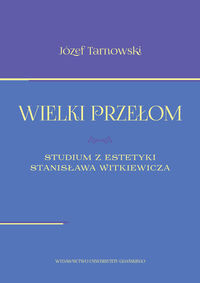 Wielki przełom Studium z estetyki Stanisława Witkiewicza