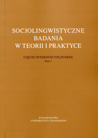 Socjolingwistyczne badania w teorii i praktyce