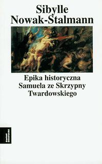 Epika historyczna Samuela ze Skrzypny Twardowskiego