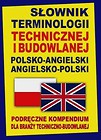 Słownik terminologii technicznej i budowlanej polsko-angielski angielsko-polski