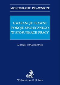 Gwarancje prawne pokoju społecznego w stosunkach pracy.