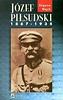Józef Pilsudski 1867 - 1935