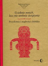 Ucieknie mnich, lecz nie umknie świątynia