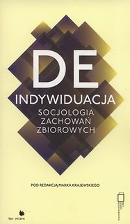 Deindywiduacja socjologia zachowań zbiorowych