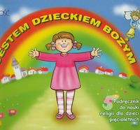 Jestem dzieckiem Bożym Podręcznik do nauki religii dla dzieci pięcioletnich