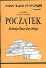 Biblioteczka Opracowań Początek Andrzeja Szczypiorskiego