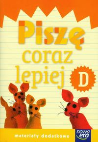 Szkoła na miarę Zeszyt Piszę coraz lepiej D Materiały dodatkowe