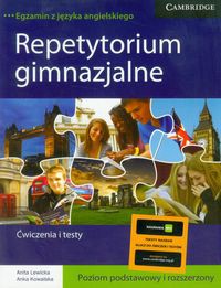 Repetytorium gimnazjalne Ćwiczenia i testy poziom podstawowy i rozszerzony Egzamin z języka angielskiego