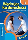 Wędrując ku dorosłości 3 Wychowanie do życia w rodzinie Ćwiczenia