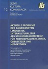 Aktuelle Probleme der angewandten Linguistik Interkulturalitat als Schlusselkompetenz fur Fremdsprachenlehrer Ubersetzer und Mediatoren