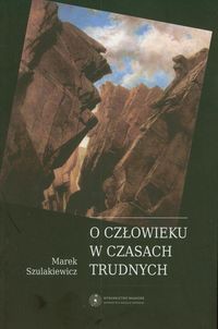 O człowieku w czasach trudnych