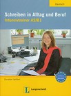 Schreiben in Alltag und Beruf Intensivtrainer A2/B1