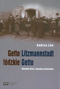 Getto łódzkie Litzmannstadt Getto
