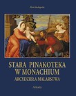 Arcydzieła Malarstwa Stara Pinakoteka w Monachium