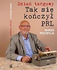 Dzień Targowy Tak się kończył PRL