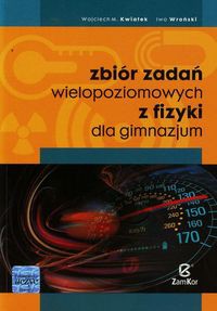 Zbiór zadań wielopoziomowych z fizyki dla gimnazjum