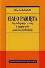 Ciało pamięta Psychofizjologia traumy i terapia osób po urazie psychicznym