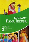 Kochamy Pana Jezusa 2 Poradnik metodyczny z płytą CD