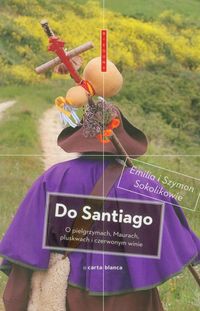 Do Santiago O pielgrzymach, Maurach, pluskwach i czerwonym winie