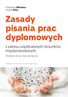 Zasady pisania prac dyplomowych z zakresu współczesnych stosunków międzynarodowych. Podręcznik akademicki