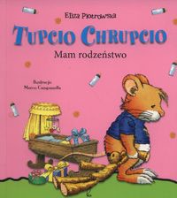 Tupcio Chrupcio Mam rodzeństwo