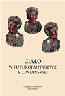 Ciało w futurofantastyce słowiańskiej