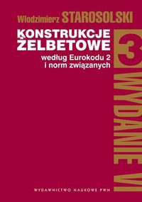 Konstrukcje żelbetowe według Eurokodu 2 i norm związanych Tom 3