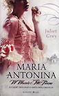 Maria Antonina W Wersalu i Petit Trianon