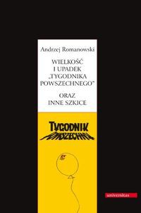 Wielkość i upadek Tygodnika Powszechnego oraz inne szkice