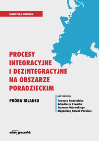 Procesy integracyjne i dezintegracyjne na obszarze poradzieckim Próba bilansu